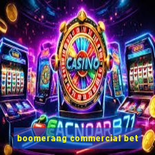 boomerang commercial bet